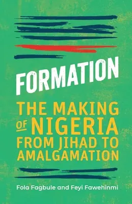 Formación: The Making of Nigeria from Jihad to Amalgamation (La formación de Nigeria de la yihad a la fusión) - Formation: The Making of Nigeria from Jihad to Amalgamation