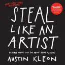 Roba como un artista: 10 cosas que nadie te dijo sobre ser creativo - Steal Like an Artist: 10 Things Nobody Told You about Being Creative