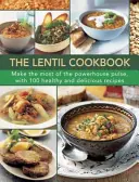 El libro de cocina de las lentejas: Saca el máximo partido a esta poderosa legumbre con 100 recetas sanas y deliciosas - The Lentil Cookbook: Make the Most of the Powerhouse Pulse, with 100 Healthy and Delicious Recipes
