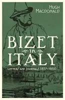 Bizet en Italia: Cartas y diarios, 1857-1860 - Bizet in Italy: Letters and Journals, 1857-1860