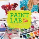 Laboratorio de pintura para niños: 52 aventuras creativas en pintura y técnicas mixtas para artistas en ciernes de todas las edades - Paint Lab for Kids: 52 Creative Adventures in Painting and Mixed Media for Budding Artists of All Ages