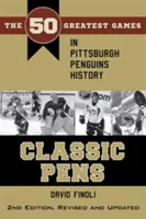 Classic Pens: Los 50 mejores partidos de la historia de los Pittsburgh Penguins Segunda edición, revisada y actualizada - Classic Pens: The 50 Greatest Games in Pittsburgh Penguins History Second Edition, Revised and Updated