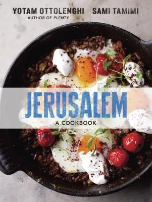 Jerusalén: A Cookbook - Jerusalem: A Cookbook