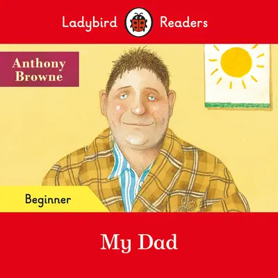 Ladybird Readers Beginner Level - Mi papá (ELT Graded Reader) - Ladybird Readers Beginner Level - My Dad (ELT Graded Reader)