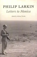 Philip Larkin Cartas a Mónica - Philip Larkin: Letters to Monica