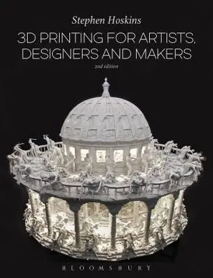 Impresión 3D para artistas, diseñadores y creadores - 3D Printing for Artists, Designers and Makers