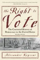 El derecho al voto: la controvertida historia de la democracia en Estados Unidos - The Right to Vote: The Contested History of Democracy in the United States