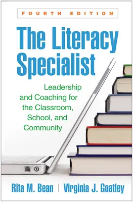 El especialista en alfabetización, cuarta edición: Liderazgo y orientación para el aula, la escuela y la comunidad - The Literacy Specialist, Fourth Edition: Leadership and Coaching for the Classroom, School, and Community