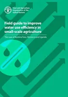 Guía de campo para mejorar la eficiencia del uso del agua en la agricultura a pequeña escala - el caso de Burkina Faso, Marruecos y Uganda - Field guide to improve water use efficiency in small-scale agriculture - the case of Burkina Faso, Morocco and Uganda