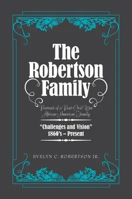 La familia Robertson: Retrato de una familia afroamericana de la posguerra civil, retos y visión 1860S-Presente - The Robertson Family: Portrait of a Post-Civil War African American Family, Challenges and Vision 1860S-Present