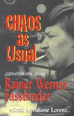 Caos como siempre: Conversaciones sobre Rainer Werner Fassbinder - Chaos as Usual: Conversations About Rainer Werner Fassbinder