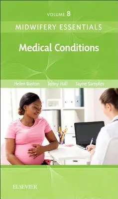 Midwifery Essentials: Afecciones médicas, 8: Volumen 8 - Midwifery Essentials: Medical Conditions, 8: Volume 8