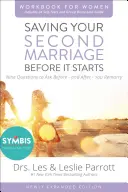 Cómo salvar tu segundo matrimonio antes de que empiece: Nueve preguntas para hacer antes y después de volver a casarse - Saving Your Second Marriage Before It Starts Workbook for Women Updated: Nine Questions to Ask Before---And After---You Remarry
