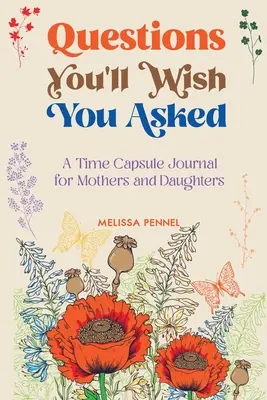 Preguntas que desearías haber hecho: Un diario para madres e hijas - Questions You'll Wish You Asked: A Time Capsule Journal for Mothers and Daughters