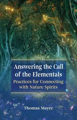 Respondiendo a la llamada de los elementales: Prácticas para conectar con los espíritus de la naturaleza - Answering the Call of the Elementals: Practices for Connecting with Nature Spirits