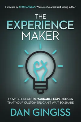 El creador de experiencias: Cómo crear experiencias extraordinarias que sus clientes no puedan esperar a compartir - The Experience Maker: How to Create Remarkable Experiences That Your Customers Can't Wait to Share