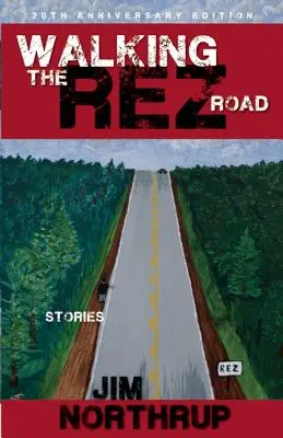 Walking the Rez Road: Historias, Edición 20 Aniversario - Walking the Rez Road: Stories, 20th Anniversary Edition