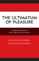 El ultimátum del placer: economía conductual y desarrollo social - The Ultimatum of Pleasure: Behavioral Economics and Social Development