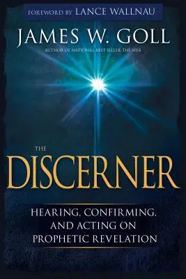 El Discernidor: Escuchar, confirmar y actuar según la revelación profética - The Discerner: Hearing, Confirming, and Acting on Prophetic Revelation