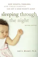 Dormir toda la noche, edición revisada: Cómo los bebés, los niños pequeños y sus padres pueden dormir bien por la noche - Sleeping Through the Night, Revised Edition: How Infants, Toddlers, and Their Parents Can Get a Good Night's Sleep