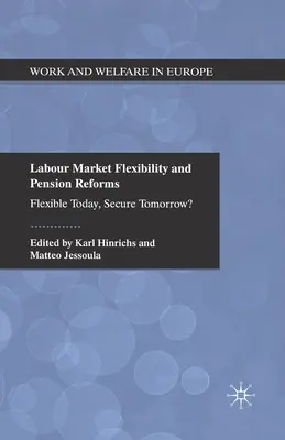 Flexibilidad del mercado laboral y reformas de las pensiones: ¿Flexible hoy, seguro mañana? - Labour Market Flexibility and Pension Reforms: Flexible Today, Secure Tomorrow?