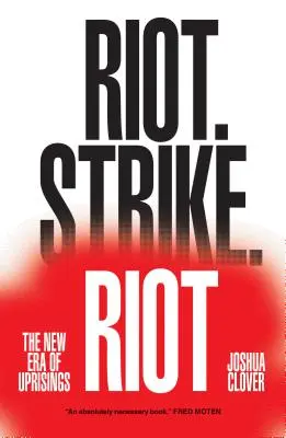 Disturbios. Huelga. Riot: La nueva era de las revueltas - Riot. Strike. Riot: The New Era of Uprisings