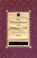 El placer de una vida religiosa: La vida tan buena como puede ser - The Pleasantness of a Religious Life: Life as Good as It Can Be