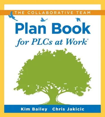 The Collaborative Team Plan Book for Plcs at Work(r): (Un libro de planes para fomentar la colaboración entre equipos de profesores en una comunidad de aprendizaje profesional). - The Collaborative Team Plan Book for Plcs at Work(r): (A Plan Book for Fostering Collaboration Among Teacher Teams in a Professional Learning Communit