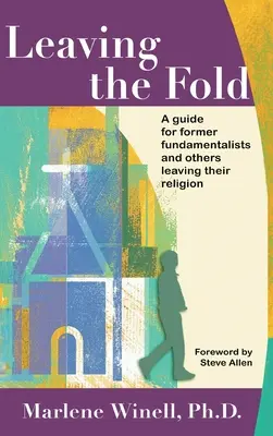 Abandonar el redil: Guía para antiguos fundamentalistas y otras personas que abandonan su religión - Leaving the Fold: A Guide for Former Fundamentalists and Others Leaving Their Religion