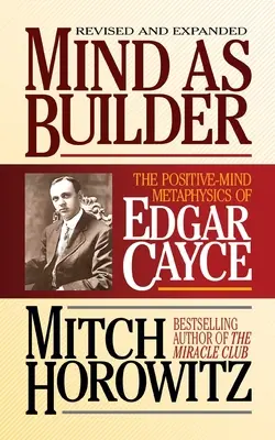 La mente como constructora: La Metafísica de la Mente Positiva de Edgar Cayce - Mind as Builder: The Positive-Mind Metaphysics of Edgar Cayce