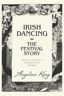 El baile irlandés: The Festival Story - Irish Dancing: The Festival Story