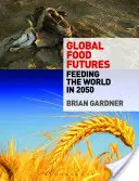 Futuros alimentarios globales: Alimentar al mundo en 2050 - Global Food Futures: Feeding the World in 2050