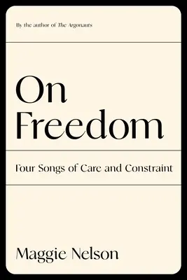 Sobre La Libertad: Cuatro Cantos de Restriccin y Cuidados - On Freedom: Four Songs of Care and Constraint