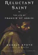 El santo reticente: La vida de Francisco de Asís - Reluctant Saint: The Life of Francis of Assisi
