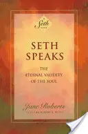 Seth Habla: La validez eterna del alma - Seth Speaks: The Eternal Validity of the Soul