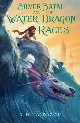 Batal Plateado y las Carreras de Dragones de Agua - Silver Batal and the Water Dragon Races