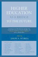 La educación superior como puente hacia el futuro: Actas de la reunión del 50º aniversario de la Asociación Internacional de Rectores de Universidades, wit - Higher Education as a Bridge to the Future: Proceedings of the 50th Anniversary Meeting of the International Association of University Presidents, wit