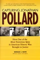 Capturing Jonathan Pollard: How One of the Most Notorious Spies in American History Was Brought to Justice (Capturando a Jonathan Pollard: Cómo se llevó ante la justicia a uno de los espías más famosos de la historia de Estados Unidos) - Capturing Jonathan Pollard: How One of the Most Notorious Spies in American History Was Brought to Justice