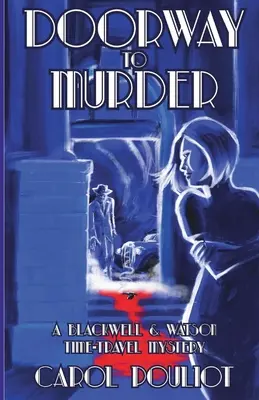 La puerta del crimen: Un misterio de viajes en el tiempo de Blackwell y Watson - Doorway to Murder: A Blackwell and Watson Time-Travel Mystery