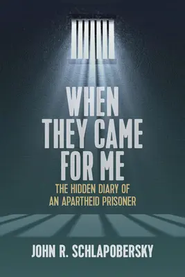 Cuando vinieron a por mí: El diario oculto de un preso del Apartheid - When They Came for Me: The Hidden Diary of an Apartheid Prisoner