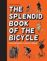 Espléndido Libro de la Bicicleta - De boneshakers a Bradley Wiggins - Splendid Book of the Bicycle - From boneshakers to Bradley Wiggins