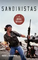 Sandinistas: Una historia moral - Sandinistas: A Moral History