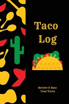 Taco Log: Diario de Tacos, Comida Mexicana, Regalo, Cuaderno, Agenda, Libro - Taco Log: Tacos Review Journal, Mexican Food, Gift, Notebook, Diary, Book