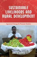 Medios de vida sostenibles y desarrollo rural (Scoones Ian (Research Fellow Institute of Development Studies (IDS)) - Sustainable Livelihoods and Rural Development (Scoones Ian (Research Fellow Institute of Development Studies (IDS)))