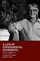 Una vida de economía experimental, Volumen II: Los próximos cincuenta años - A Life of Experimental Economics, Volume II: The Next Fifty Years