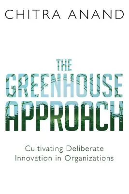 El enfoque invernadero: Cultivar el intraemprendimiento en empresas y organizaciones - The Greenhouse Approach: Cultivating Intrapreneurship in Companies and Organizations