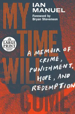 My Time Will Come: A Memoir of Crime, Punishment, Hope, and Redemption (Llegará mi hora: memorias sobre crimen, castigo, esperanza y redención) - My Time Will Come: A Memoir of Crime, Punishment, Hope, and Redemption