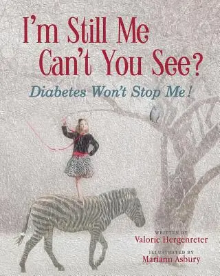 Sigo siendo yo, ¿no lo ves? La diabetes no me detendrá - I'm Still Me, Cant You See?: Diabetes Won't Stop Me