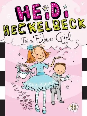 Heidi Heckelbeck es la niña de las flores, 11 - Heidi Heckelbeck Is a Flower Girl, 11