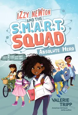 Izzy Newton y el Escuadrón S.M.A.R.T: Héroe Absoluto (Libro 1) - Izzy Newton and the S.M.A.R.T. Squad: Absolute Hero (Book 1)